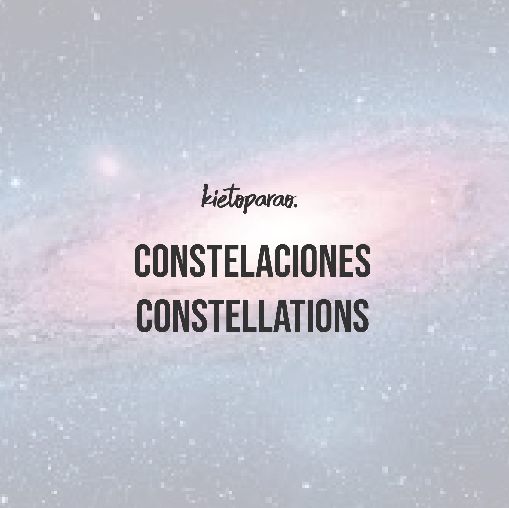 Constelaciones - Constellations - Kietoparao